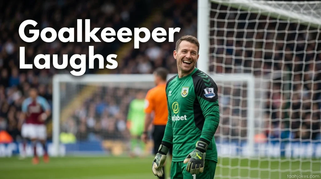 Goalkeeper Laughs